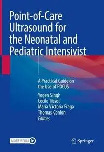 Point-of-Care Ultrasound for the Neonatal and Pediatric Intensivist: A Practical Guide on the Use of POCUS