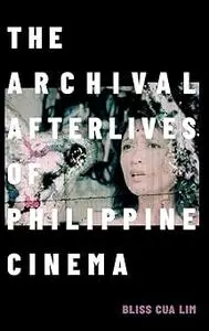 The Archival Afterlives of Philippine Cinema
