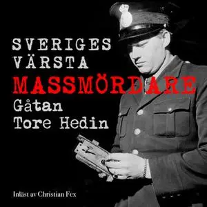 «Sveriges värsta massmördare - gåtan Tore Hedin S1E1» by Johan Persson