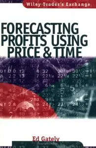 Forecasting Profits Using Price & Time (Wiley Trader's Exchange)