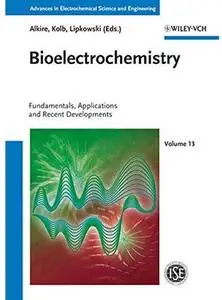 Bioelectrochemistry: Fundamentals, Applications and Recent Developments [Repost]