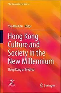 Hong Kong Culture and Society in the New Millennium: Hong Kong as Method