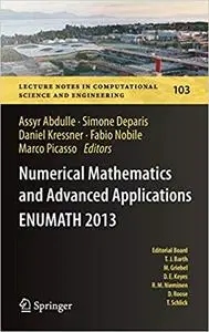 Numerical Mathematics and Advanced Applications - ENUMATH 2013: Proceedings of ENUMATH 2013, the 10th European Conferenc Ed 201