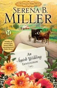 «An Amish Wedding Invitation; An eShort Account of a Real Amish Wedding» by Serena B. Miller