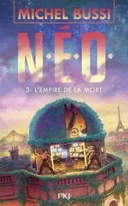 Michel Bussi, "N.E.O., tome 3 : L'empire de la mort"