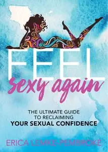 «Feel Sexy Again» by Erica Lemke-Pembroke