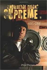 Knowledge Reigns Supreme: The Critical Pedagogy of Hip-Hop Artist Krs-One