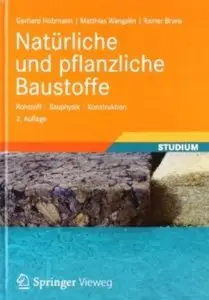 Natürliche und pflanzliche Baustoffe: Rohstoff - Bauphysik - Konstruktion (Auflage: 2) [Repost]
