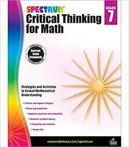 Spectrum Grade 7 Critical Thinking for Math Workbook—State Standards for 7th Grade Algebra, Integers, Geometry With Answers