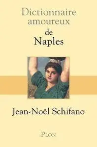 Jean-Noël Schifano, "Dictionnaire amoureux de Naples"