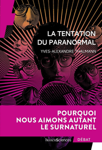 La tentation du paranormal : Pourquoi nous aimons autant le surnaturel - Yves-Alexandre Thalmann