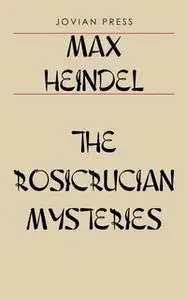 «The Rosicrucian Mysteries» by Max Heindel