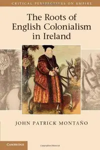 The Roots of English Colonialism in Ireland