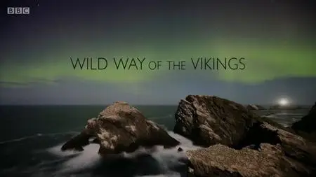 BBC - Wild Way of the Vikings (2019)