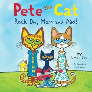 «Pete the Cat: Rock On, Mom and Dad!» by James Dean