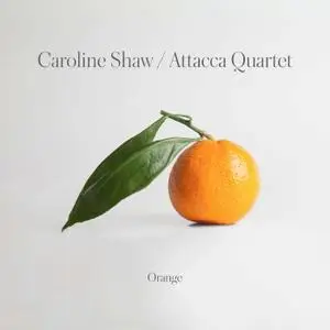 Attacca Quartet - Caroline Shaw: Orange (2019) [Official Digital Download 24/96]