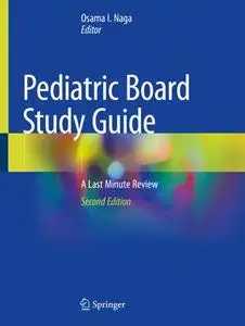 Pediatric Board Study Guide: A Last Minute Review, Second Edition