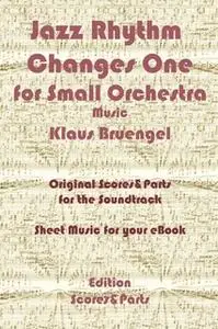 «Jazz Rhythm Changes One for Small Orchestra» by Klaus Bruengel