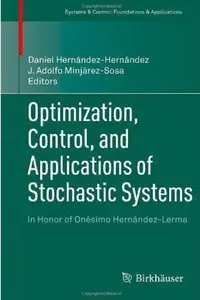 Optimization, Control, and Applications of Stochastic Systems (Repost)