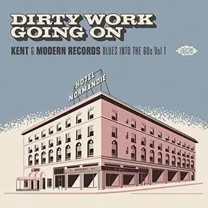 VA - Dirty Work Going On - Kent & Modern Records Blues Into The 60s Vol.1 (2020)