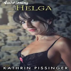 «Auditioning Helga» by Kathrin Pissinger