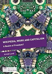 Wikipedia, Work and Capitalism: A Realm of Freedom? (Dynamics of Virtual Work) [Repost]