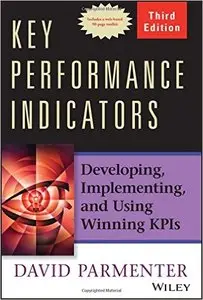 Key Performance Indicators: Developing, Implementing, and Using Winning KPIs, 3rd Edition (repost)