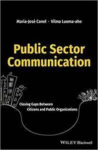 Public Sector Communication: Closing Gaps Between Citizens and Public Organizations