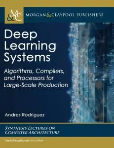 Deep Learning Systems: Algorithms, Compilers, and Processors for Large-Scale