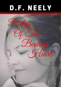 «Poetry of the Beating Heart» by D.F. Neely