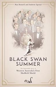 Black Swan Summer: The improbable story of Western Australia’s first Sheffield Shield