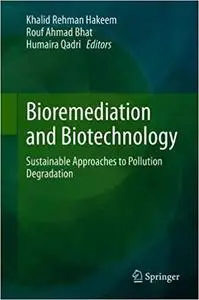 Bioremediation and Biotechnology: Sustainable Approaches to Pollution Degradation