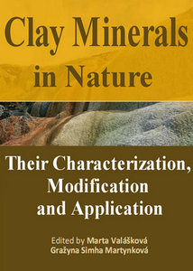 "Clay Minerals in Nature: Their Characterization, Modification and Application" ed. by M.Valaškova and G. Martynkova