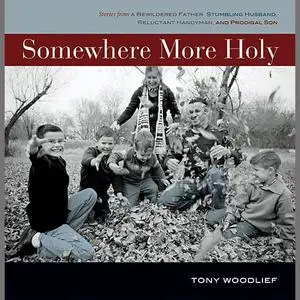 «Somewhere More Holy» by Tony Woodlief