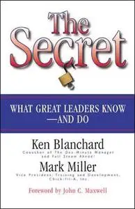 The Secret: What Great Leaders Know - And Do