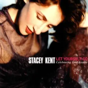Stacey Kent - Let Yourself Go - Celebrating Fred Astaire (2000) [Official Digital Download]