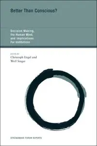 Better Than Conscious?: Decision Making, the Human Mind, and Implications for Institutions