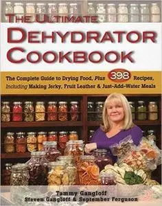 The Ultimate Dehydrator Cookbook (Repost)