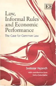 Law, Informal Rules and Economic Performance: The Case for Common Law By Svetozar Pejovich, Enrico Colombatto