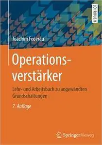 Operationsverstärker: Lehr- und Arbeitsbuch zu angewandten Grundschaltungen, Auflage: 7