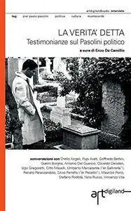 La verita' detta. Testimonianze sul Pasolini politico (Repost)