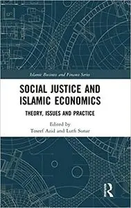 Social Justice and Islamic Economics: Theory, Issues and Practice