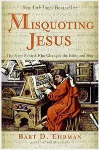 Misquoting Jesus: The Story Behind Who Changed the Bible and Why (Repost)