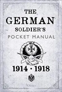 The German Soldier's Pocket Manual: 1914–18