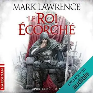 Mark Lawrence, "Le Roi écorché: L'Empire Brisé 2"