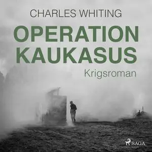 «Operation Kaukasus» by Charles Whiting