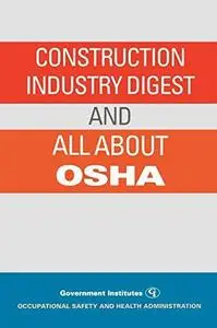 Construction Industry Digest: and All About OSHA