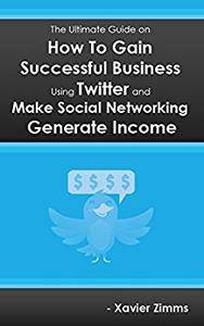 The Ultimate Guide on How to Gain Successful Business Using Twitter