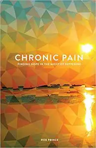 Chronic Pain: Finding Hope in the Midst of Suffering