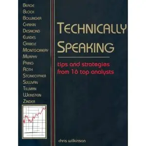Technically Speaking: Tips and Strategies from 16 Top Traders